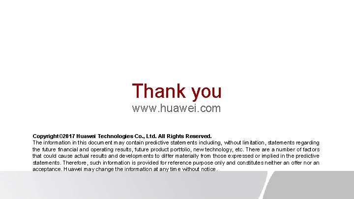 Thank you www. huawei. com Copyright© 2017 Huawei Technologies Co. , Ltd. All Rights