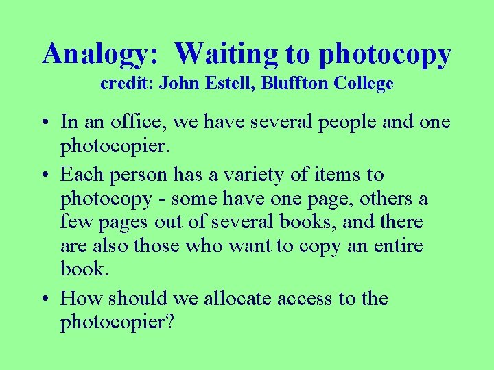 Analogy: Waiting to photocopy credit: John Estell, Bluffton College • In an office, we
