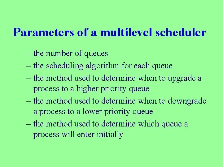 Parameters of a multilevel scheduler – the number of queues – the scheduling algorithm