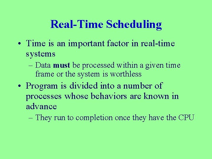 Real-Time Scheduling • Time is an important factor in real-time systems – Data must