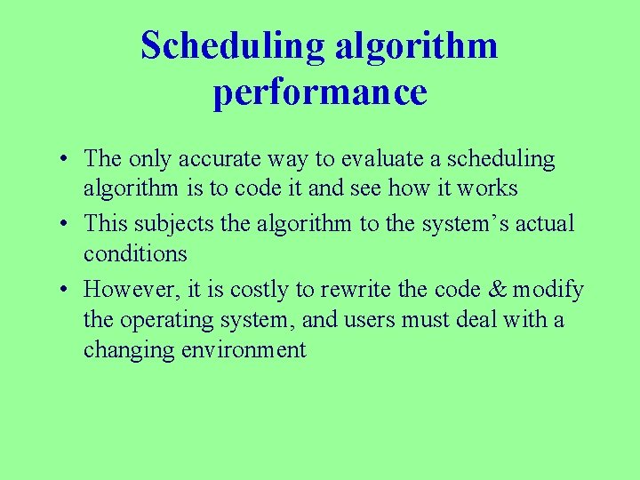Scheduling algorithm performance • The only accurate way to evaluate a scheduling algorithm is