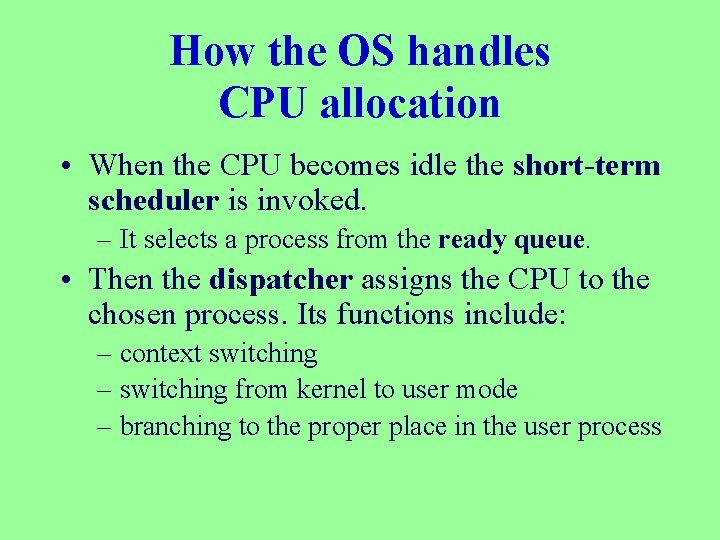 How the OS handles CPU allocation • When the CPU becomes idle the short-term