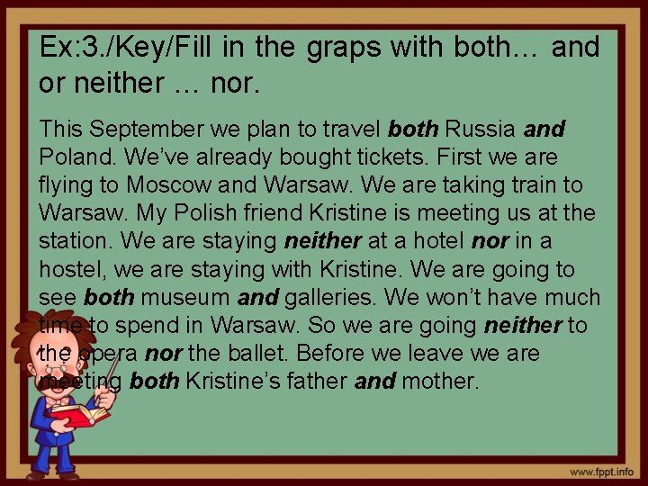 Ex: 3. /Key/Fill in the graps with both… and or neither … nor. This