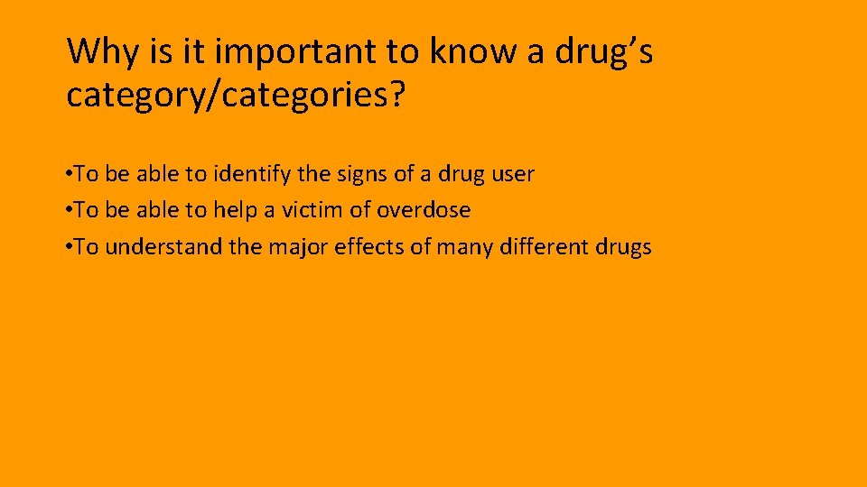Why is it important to know a drug’s category/categories? • To be able to