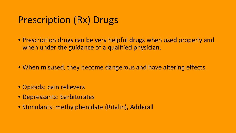 Prescription (Rx) Drugs • Prescription drugs can be very helpful drugs when used properly