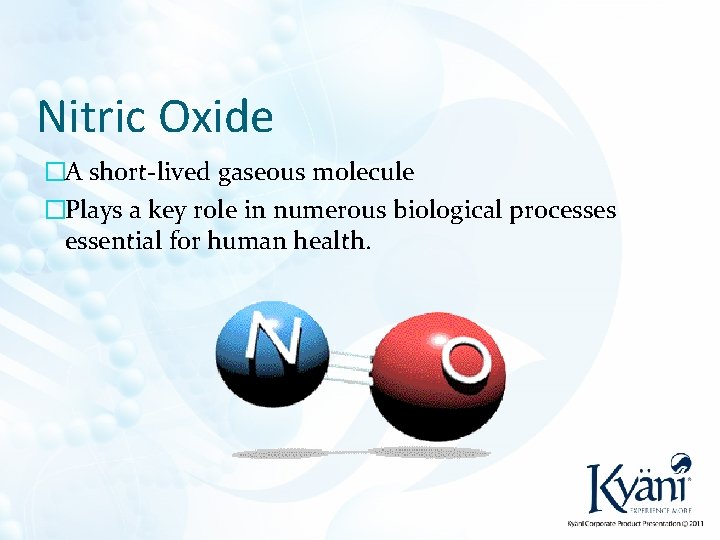 Nitric Oxide �A short-lived gaseous molecule �Plays a key role in numerous biological processes