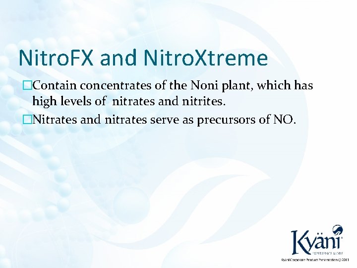 Nitro. FX and Nitro. Xtreme �Contain concentrates of the Noni plant, which has high