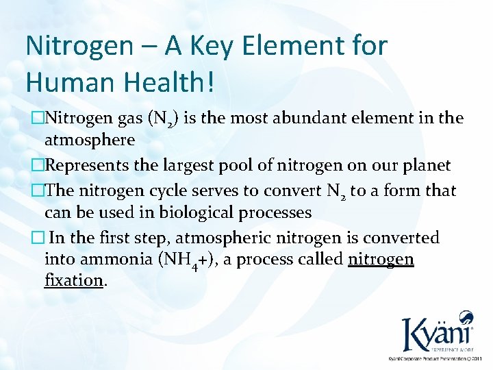Nitrogen – A Key Element for Human Health! �Nitrogen gas (N 2) is the
