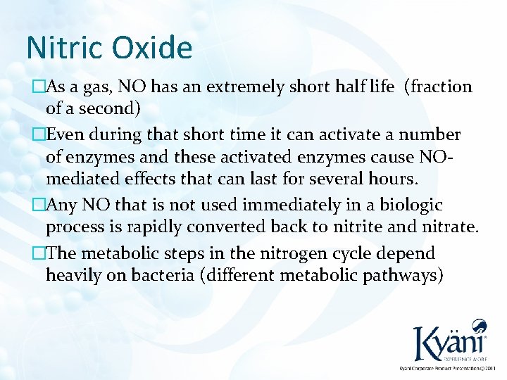 Nitric Oxide �As a gas, NO has an extremely short half life (fraction of