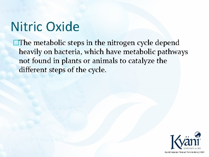 Nitric Oxide �The metabolic steps in the nitrogen cycle depend heavily on bacteria, which