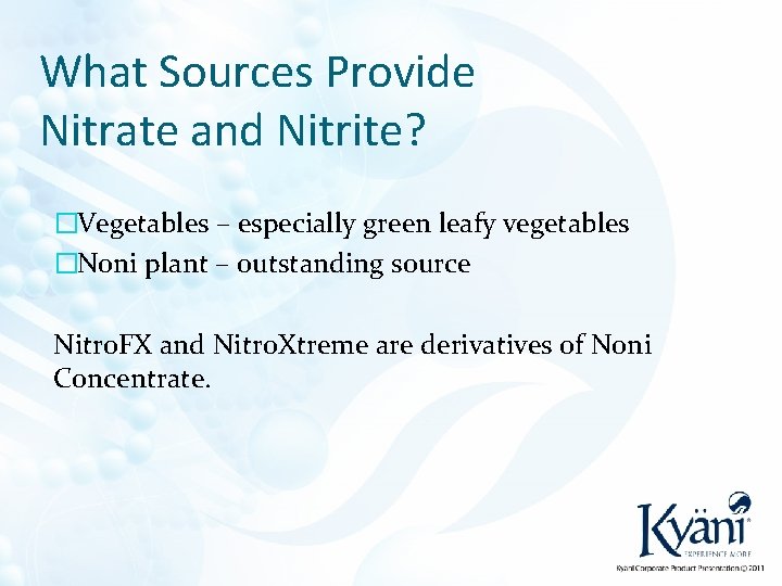 What Sources Provide Nitrate and Nitrite? �Vegetables – especially green leafy vegetables �Noni plant