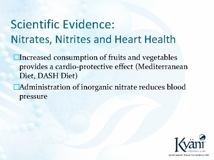 Scientific Evidence: Nitrates, Nitrites and Heart Health �Increased consumption of fruits and vegetables provides