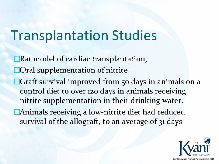 Transplantation Studies �Rat model of cardiac transplantation, �Oral supplementation of nitrite �Graft survival improved