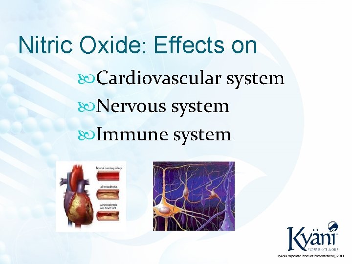 Nitric Oxide: Effects on Cardiovascular system Nervous system Immune system 
