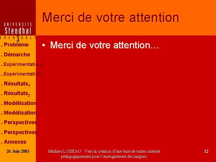 Merci de votre attention. Problème • Merci de votre attention… . Démarche. Expérimentation 1.