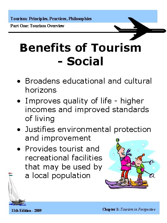 Tourism: Principles, Practices, Philosophies Part One: Tourism Overview Benefits of Tourism - Social •