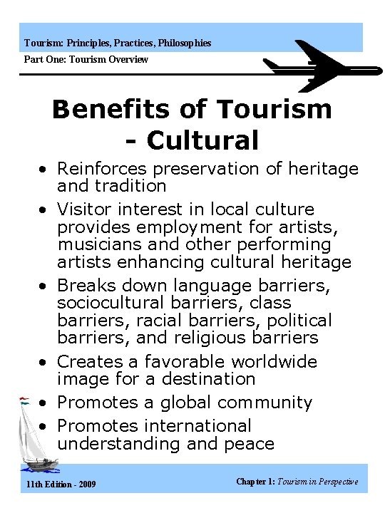 Tourism: Principles, Practices, Philosophies Part One: Tourism Overview Benefits of Tourism - Cultural •