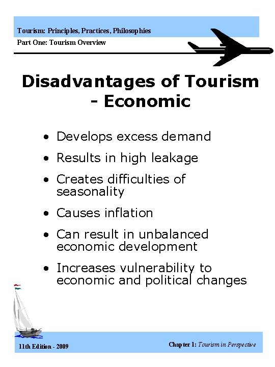 Tourism: Principles, Practices, Philosophies Part One: Tourism Overview Disadvantages of Tourism - Economic •