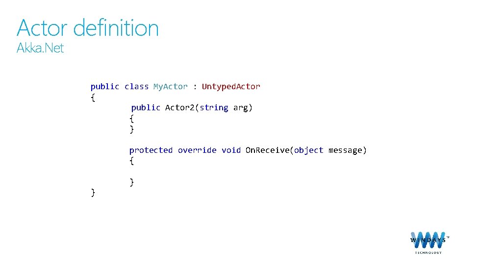 Actor definition Akka. Net public class My. Actor : Untyped. Actor { public Actor