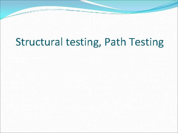 Structural testing, Path Testing 