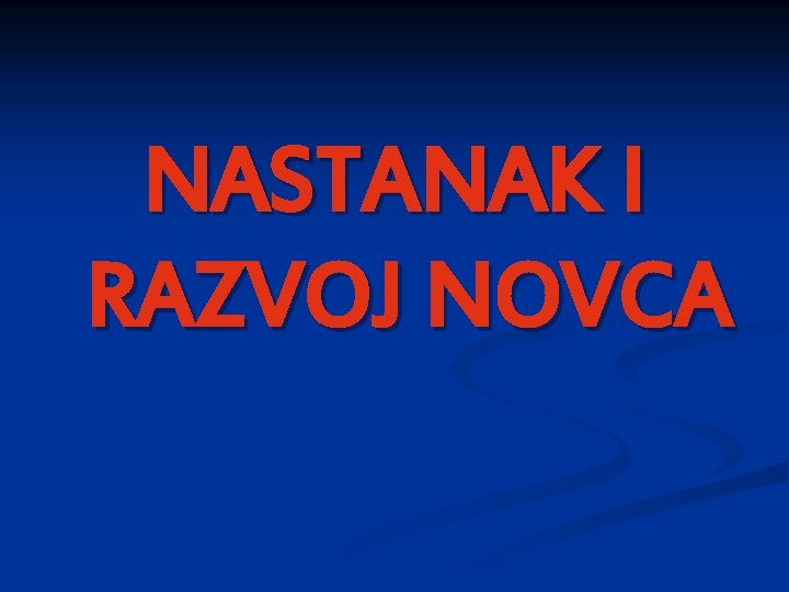 NASTANAK I RAZVOJ NOVCA 