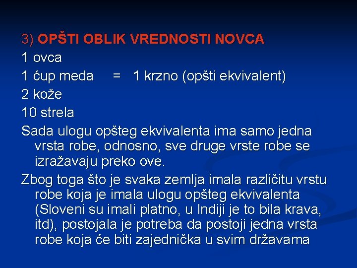 3) OPŠTI OBLIK VREDNOSTI NOVCA 1 ovca 1 ćup meda = 1 krzno (opšti