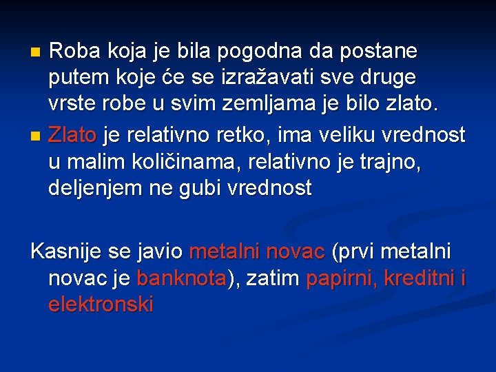 Roba koja je bila pogodna da postane putem koje će se izražavati sve druge