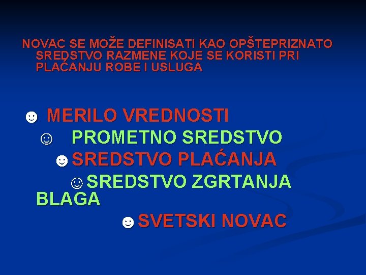 NOVAC SE MOŽE DEFINISATI KAO OPŠTEPRIZNATO SREDSTVO RAZMENE KOJE SE KORISTI PRI PLAĆANJU ROBE