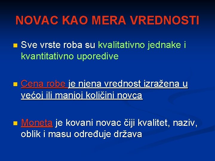NOVAC KAO MERA VREDNOSTI n Sve vrste roba su kvalitativno jednake i kvantitativno uporedive