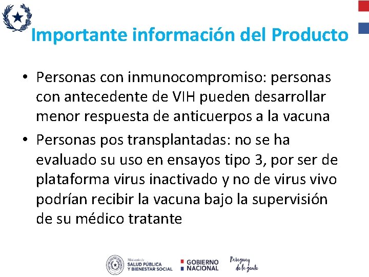 Importante información del Producto • Personas con inmunocompromiso: personas con antecedente de VIH pueden