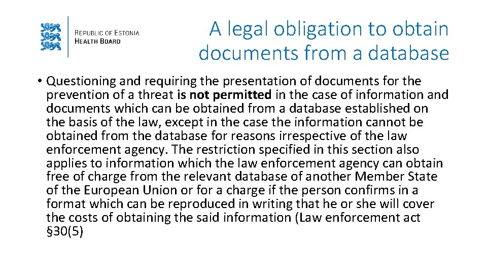 A legal obligation to obtain documents from a database • Questioning and requiring the