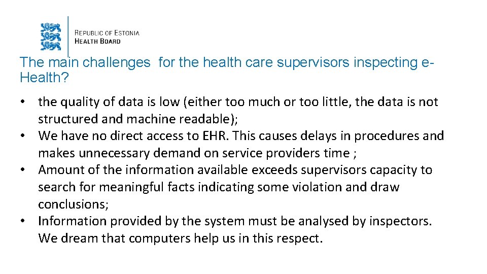 The main challenges for the health care supervisors inspecting e. Health? • the quality