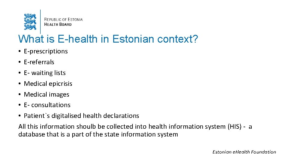 What is E-health in Estonian context? • E-prescriptions • E-referrals • E- waiting lists