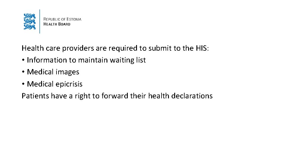 Health care providers are required to submit to the HIS: • Information to maintain