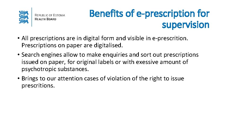 Benefits of e-prescription for supervision • All prescriptions are in digital form and visible