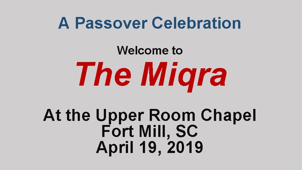 A Passover Celebration Welcome to The Miqra At the Upper Room Chapel Fort Mill,