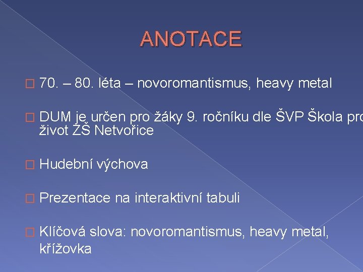 ANOTACE � 70. – 80. léta – novoromantismus, heavy metal � DUM je určen