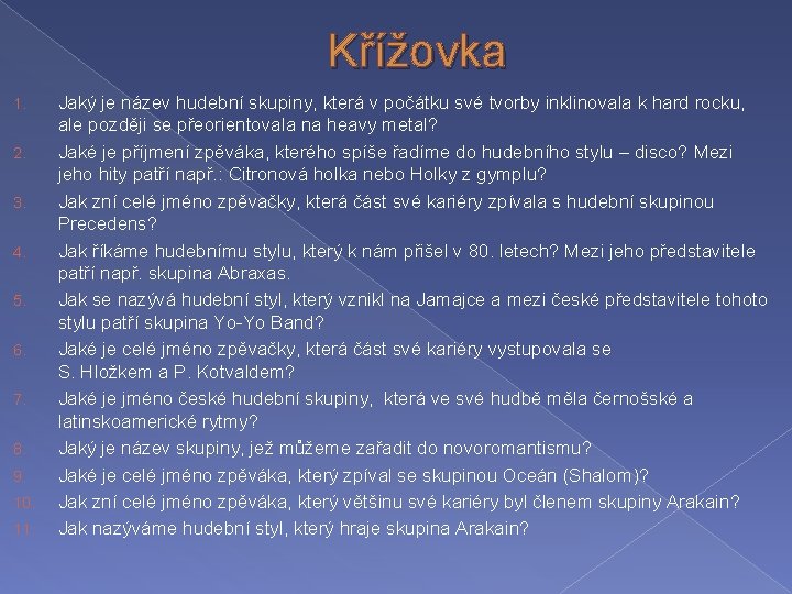 Křížovka 1. 2. 3. 4. 5. 6. 7. 8. 9. 10. 11. Jaký je