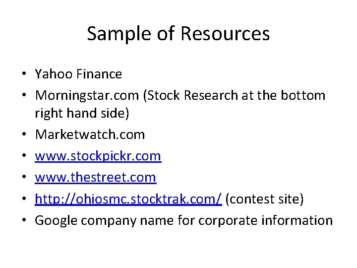 Sample of Resources • Yahoo Finance • Morningstar. com (Stock Research at the bottom