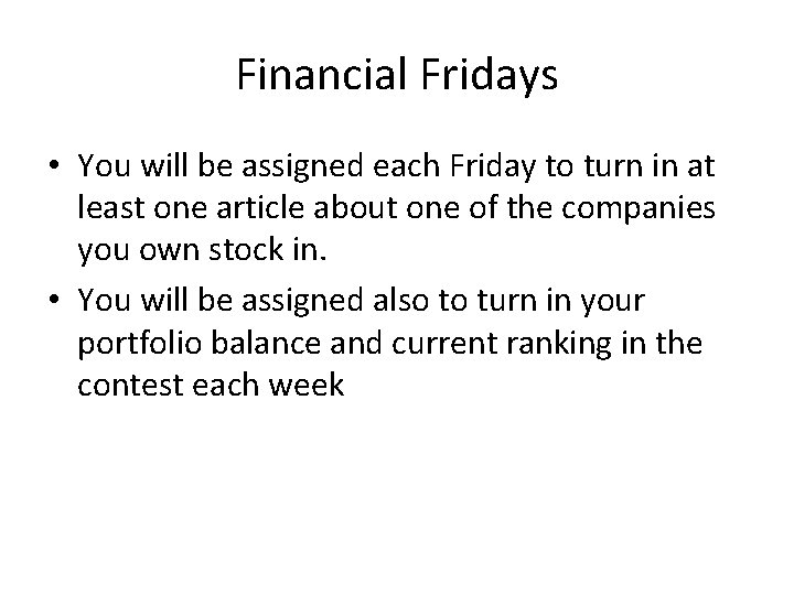 Financial Fridays • You will be assigned each Friday to turn in at least