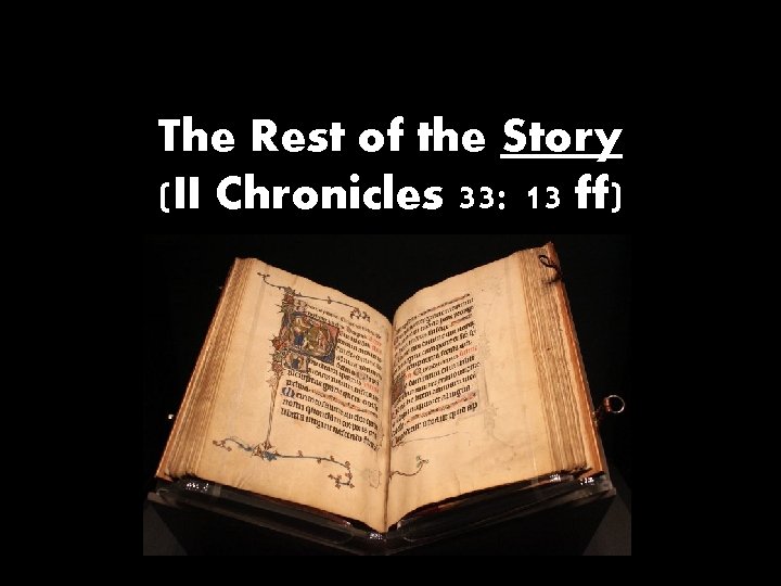 The Rest of the Story (II Chronicles 33: 13 ff) 