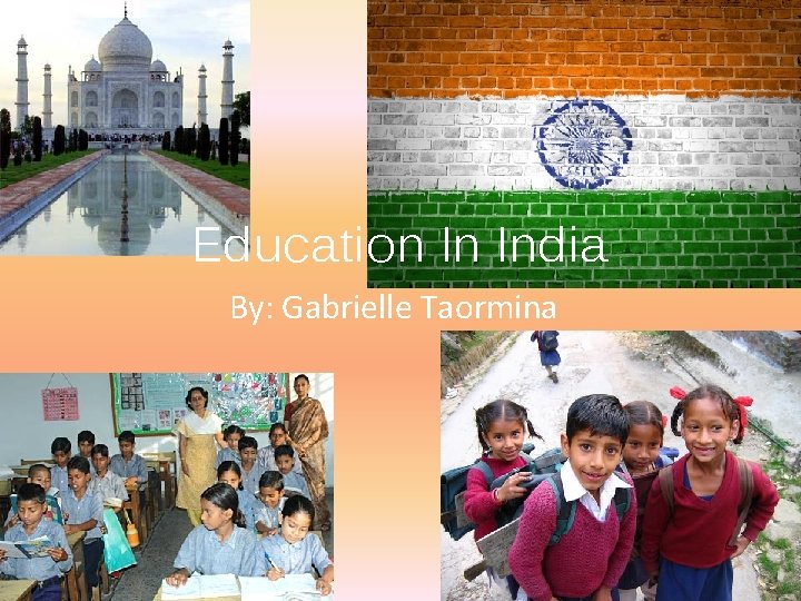 Education In India By: Gabrielle Taormina 
