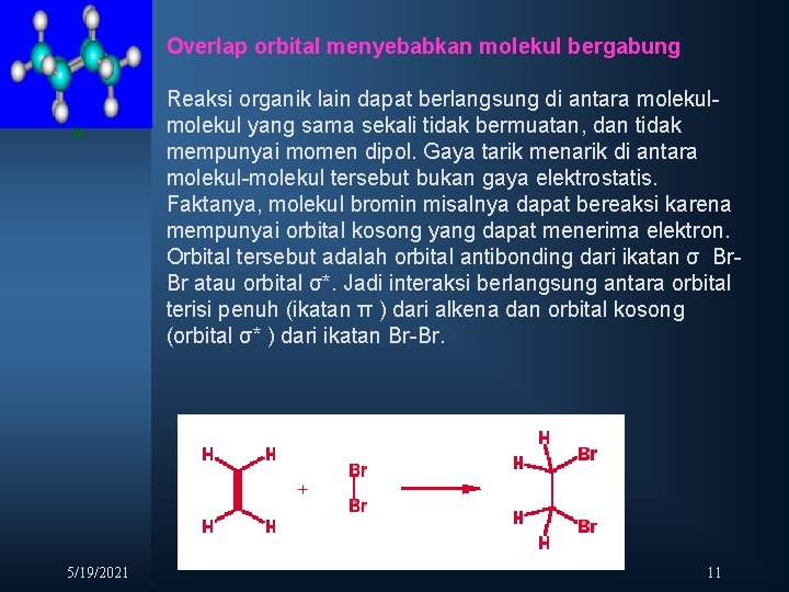 Overlap orbital menyebabkan molekul bergabung Reaksi organik lain dapat berlangsung di antara molekul yang