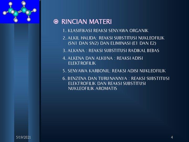  RINCIAN MATERI 1. KLASIFIKASI REAKSI SENYAWA ORGANIK 2. ALKIL HALIDA: REAKSI SUBSTITUSI NUKLEOFILIK