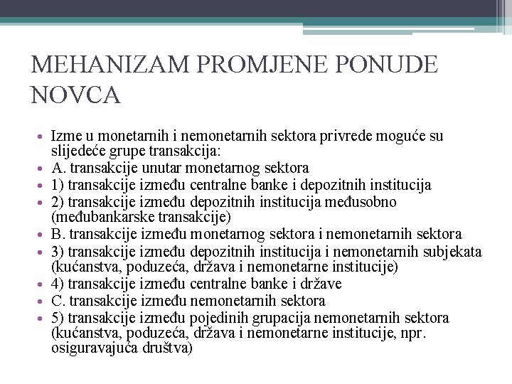 MEHANIZAM PROMJENE PONUDE NOVCA • Izme u monetarnih i nemonetarnih sektora privrede moguće su