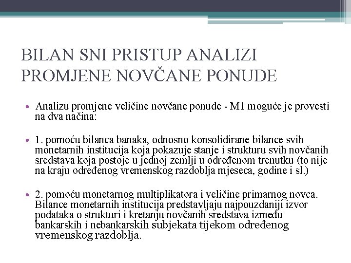 BILAN SNI PRISTUP ANALIZI PROMJENE NOVČANE PONUDE • Analizu promjene veličine novčane ponude -