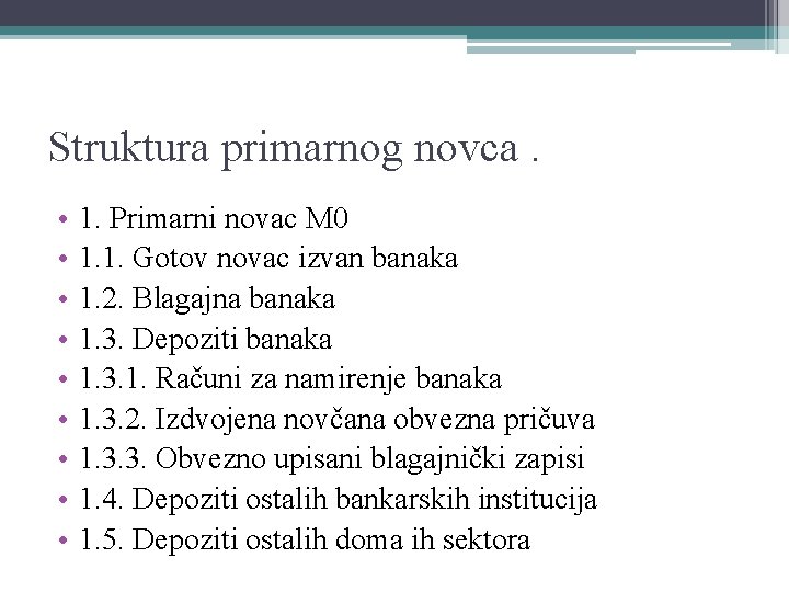 Struktura primarnog novca. • • • 1. Primarni novac M 0 1. 1. Gotov