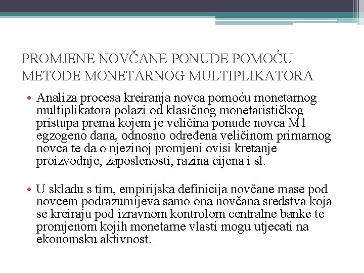 PROMJENE NOVČANE PONUDE POMOĆU METODE MONETARNOG MULTIPLIKATORA • Analiza procesa kreiranja novca pomoću monetarnog