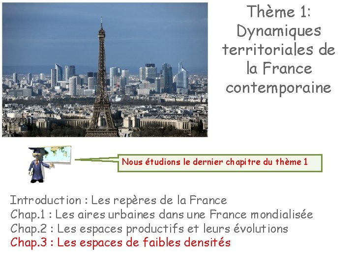 Thème 1: Dynamiques territoriales de la France contemporaine Nous étudions le dernier chapitre du