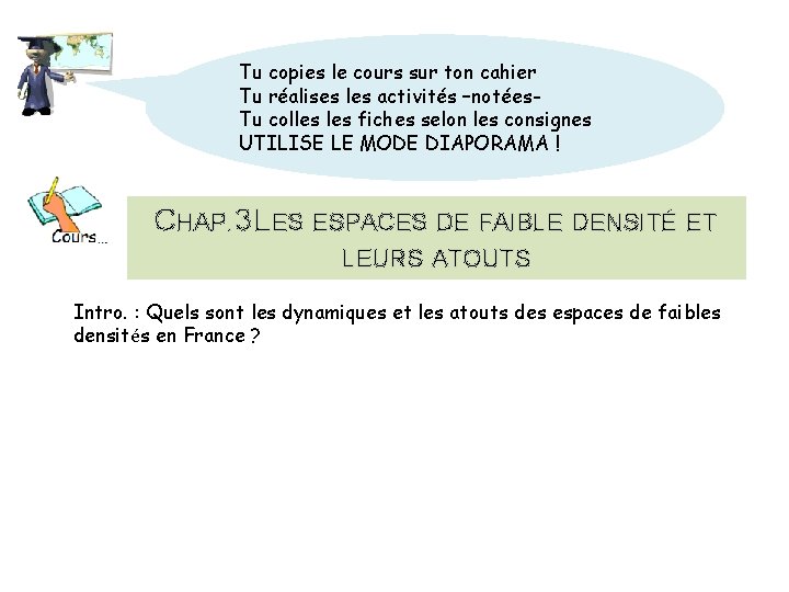 Tu copies le cours sur ton cahier Tu réalises les activités –notées. Tu colles Tu copies le cours sur ton cahier Tu réalises les activités –notées. Tu colles